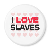 I LOVE SLAVES magnets by professions I LOVE SLAVES magnets