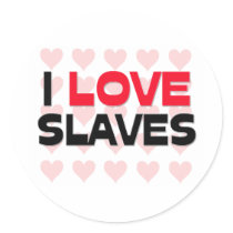 I LOVE SLAVES stickers by professions I LOVE SLAVES stickers