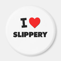I love Slippery Refrigerator Magnet