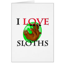 I Love Sloths cards by tshirtshirts I Love Sloths cards