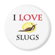 I Love Slugs Fridge Magnet