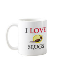 I Love Slugs mugs by tshirtshirts I Love Slugs mugs