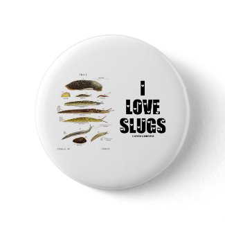 I Love Slugs (Naturalist / Nature) button