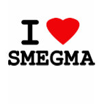 I Love Smegma