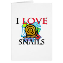 I Love Snails cards by tshirtshirts I Love Snails cards