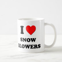 I love Snow Blowers Coffee Mug