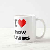 I love Snow Blowers Coffee Mugs