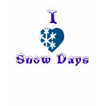 I love Snow Days t-shirts