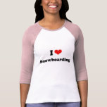 I LOVE SNOWBOARDING TSHIRT