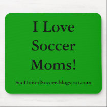 I Love Soccer Moms!, SacUnitedSoccer.blogspot.com mousepads by SacUnitedSoccerBlog I Love Soccer Moms!, SacUnitedSoccer.blogspot.com mousepads