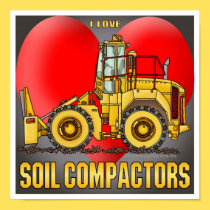 I Love Soil Compactors Poster Print posters