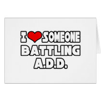 I Love Someone Battling A.D.D cards by ADD_ADHD_Shirts I Love Someone Battling A.D.D cards