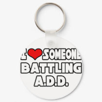 I Love Someone Battling A.D.D keychains