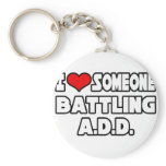 I Love Someone Battling A.D.D Keychains