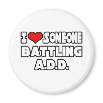 I Love Someone Battling A.D.D Refrigerator Magnets
