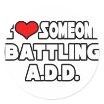 I Love Someone Battling A.D.D Round Sticker
