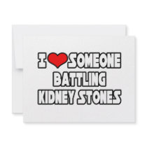 I Love Someone Battling Kidney Stones Invites