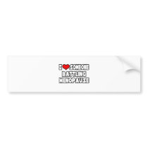 I Love Someone Battling Menopause Bumper Stickers