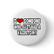 I Love Someone Who Just Had a Vasectomy Pins