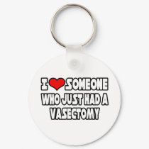 I Love Someone Who Just Had a Vasectomy keychains