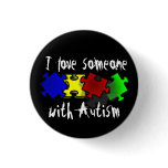 I love someone with Autism Button I love someone with Autism Button