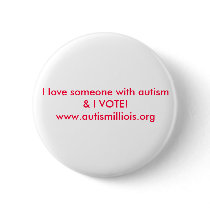 I love someone with autism & I VOTE!www.autismi... Pinback Buttons