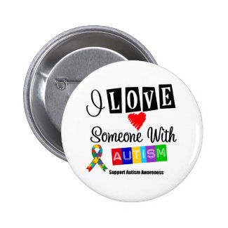 I Love Someone With Autism Pinback Buttons
