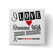 I Love Someone With Brain Cancer buttons by giftsforawareness I Love Someone With Brain Cancer buttons