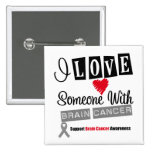 I Love Someone With Brain Cancer Pins