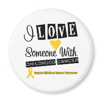 I Love Someone With Childhood Cancer magnets