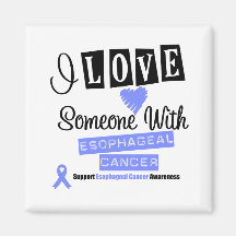 I Love Someone With Esophageal Cancer Fridge Magnet