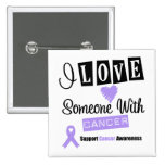 I Love Someone With General Cancer Pinback Buttons
