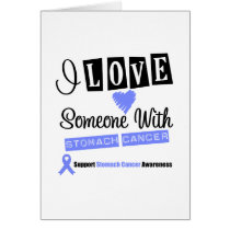 I Love Someone With Stomach Cancer cards by giftsforawareness I Love Someone With Stomach Cancer cards
