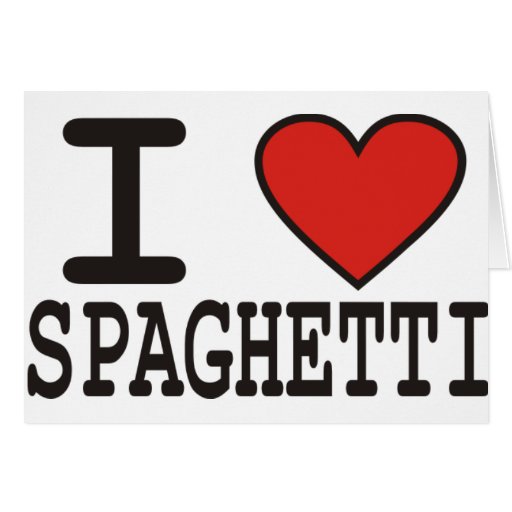 I Love Spaghetti Card Zazzle