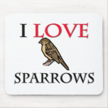I Love Sparrows