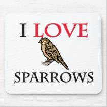 I Love Sparrows mousepads