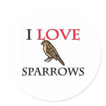 I Love Sparrows Round Sticker