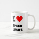 I love Speed Limits Coffee Mugs