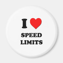 I love Speed Limits Fridge Magnet