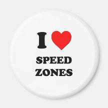 I love Speed Zones Refrigerator Magnets