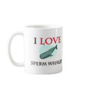I Love Sperm Whales mugs by tshirtshirts I Love Sperm Whales mugs