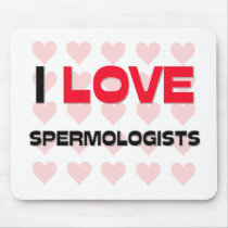 I LOVE SPERMOLOGISTS mousepads