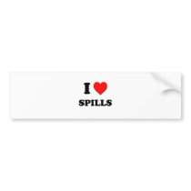 I love Spills Bumper Stickers