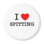 I Love Spitting Magnets