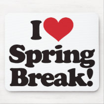 I Love Spring Break! Mouse Pad