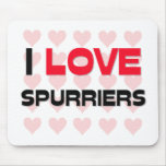 I LOVE SPURRIERS mousepads
