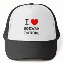 I Love Square Dances Trucker Hats