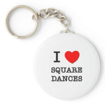 I Love Square Dances Key Chain