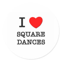 I Love Square Dances Round Sticker