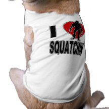 I love Squatchin with Heart and Bigfoot Doggie Tee Shirt
